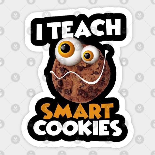 I Teach Smart Cookies Funny School For teachers of Smart Students Sticker by pht